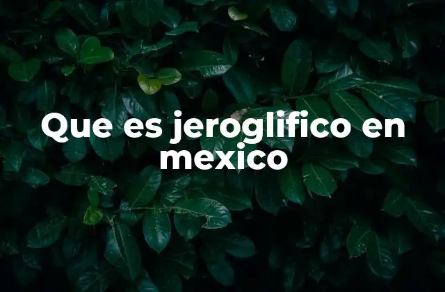 Que es Jeroglifico en Mexico 2 La evolución de la escritura simbólica en Mesoamérica