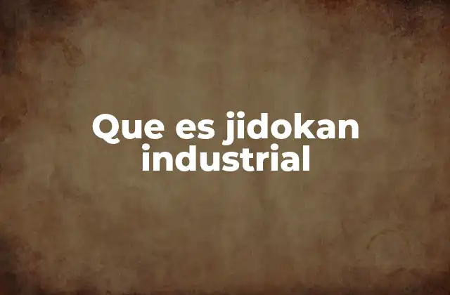 Que es Jidokan Industrial