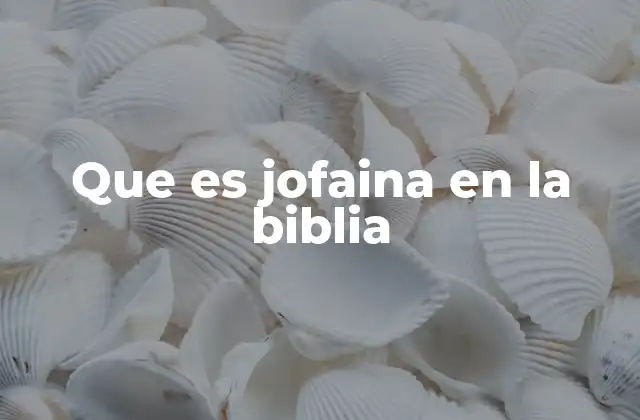 Que es Jofaina en la Biblia