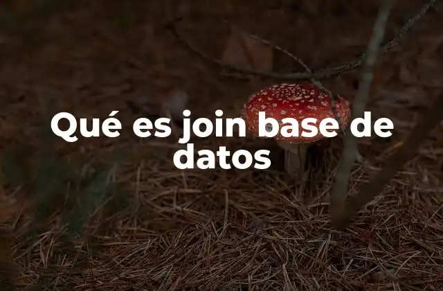 Qué es Join Base de Datos