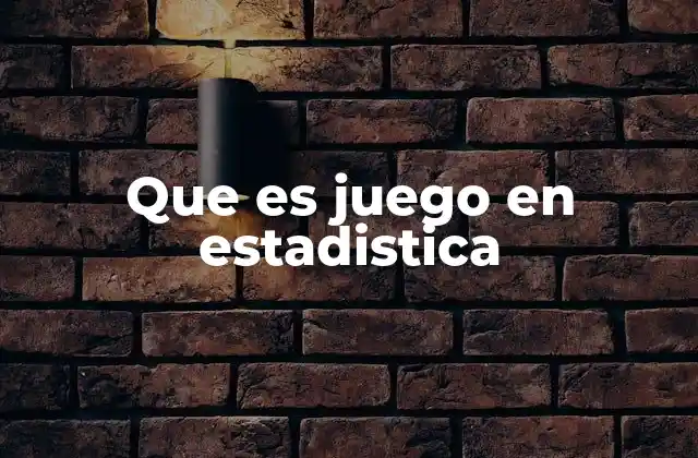 Que es Juego en Estadistica