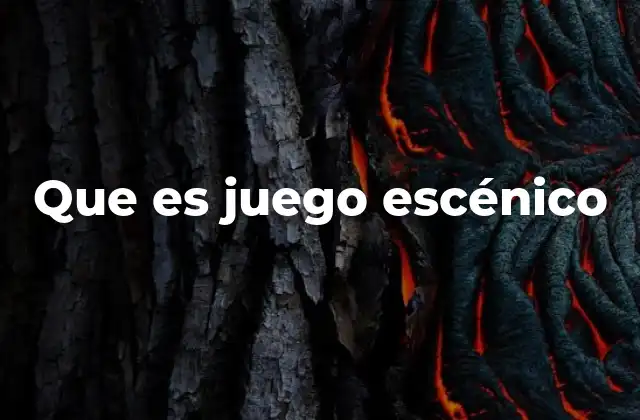 Que es Juego Escénico