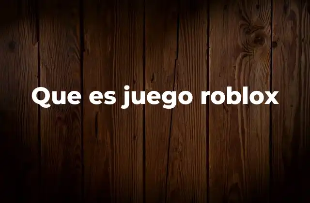 Que es Juego Roblox