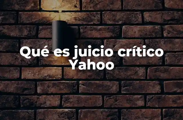 Qué es Juicio Crítico Yahoo