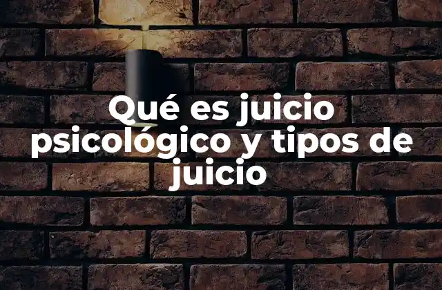Qué es Juicio Psicológico y Tipos de Juicio 2 Cómo los juicios psicológicos influyen en nuestra toma de decisiones