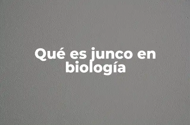 Qué es Junco en Biología