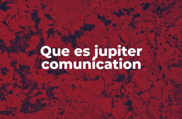 Que es Jupiter Comunication