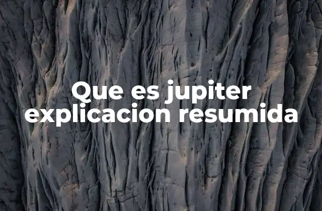 Que es Jupiter Explicacion Resumida