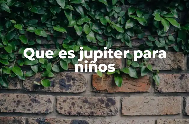 Que es Jupiter para Niños 2 Júpiter: el rey de los planetas