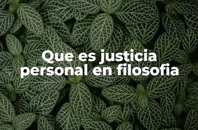 Que es Justicia Personal en Filosofia