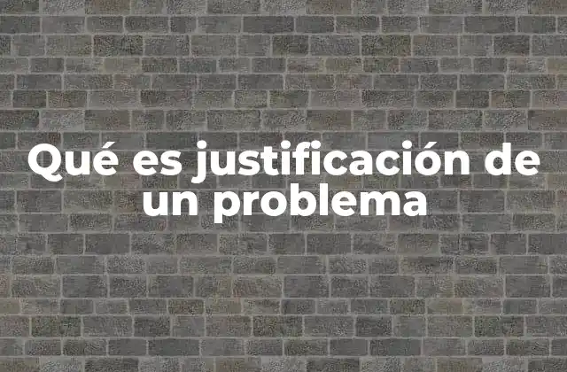 Qué es Justificación de un Problema