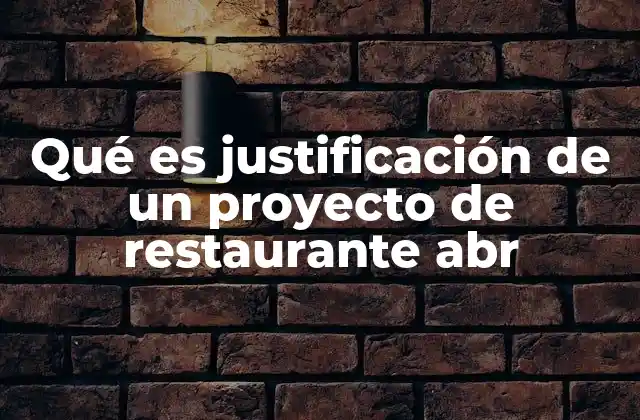 Qué es Justificación de un Proyecto de Restaurante Abr