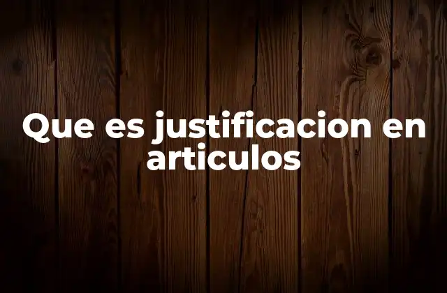 Que es Justificacion en Articulos