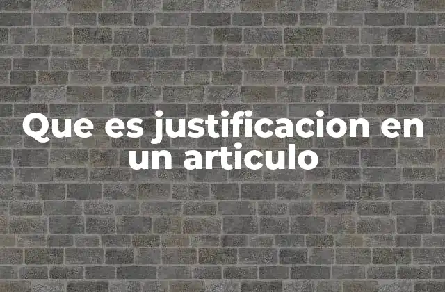 Que es Justificacion en un Articulo
