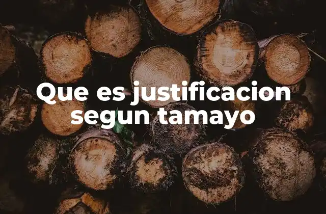 Que es Justificacion Segun Tamayo