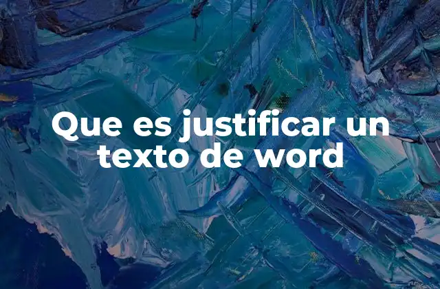 Que es Justificar un Texto de Word
