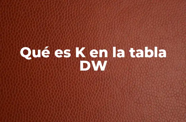 Qué es K en la Tabla Dw 2 La importancia de las claves en un modelo de datos