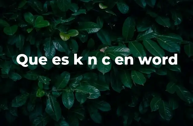 Que es K N C en Word
