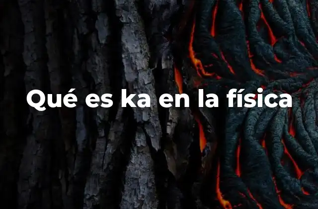 Qué es Ka en la Física