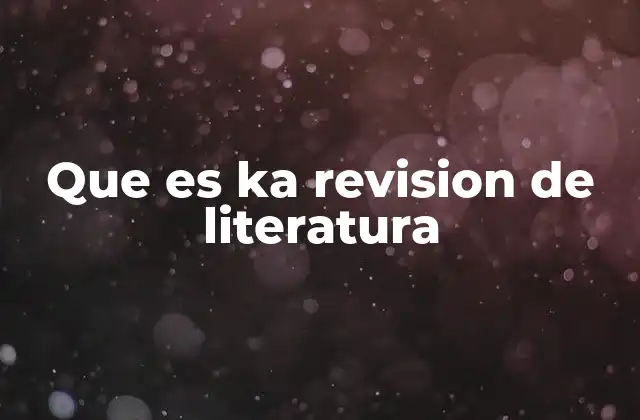 Que es Ka Revision de Literatura