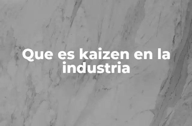 Que es Kaizen en la Industria