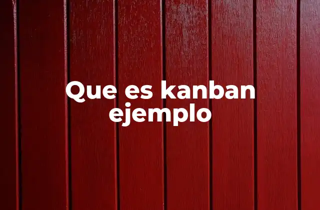 Que es Kanban Ejemplo