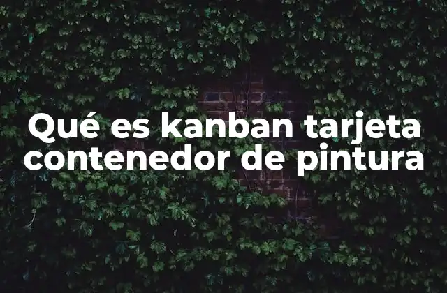 Qué es Kanban Tarjeta Contenedor de Pintura