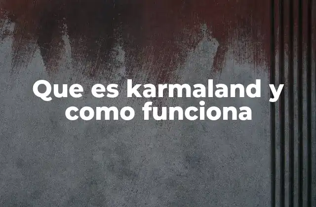 Que es Karmaland y como Funciona