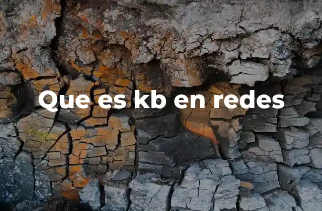Que es Kb en Redes