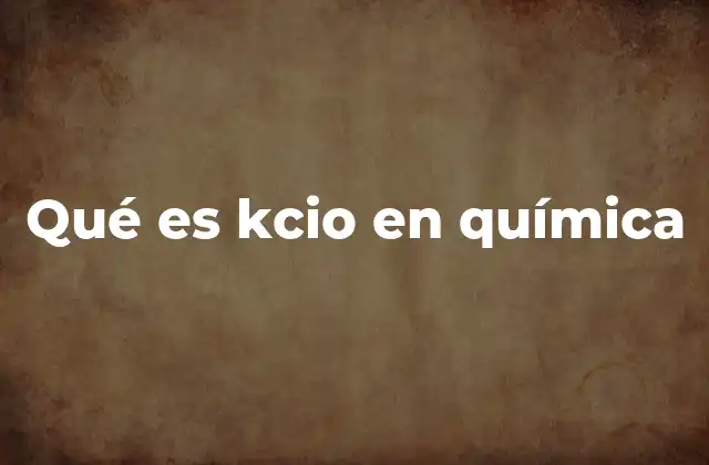 Qué es Kcio en Química