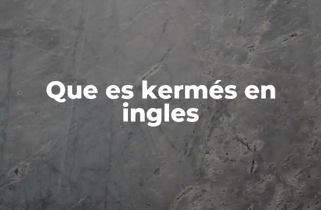 Que es Kermés en Ingles
