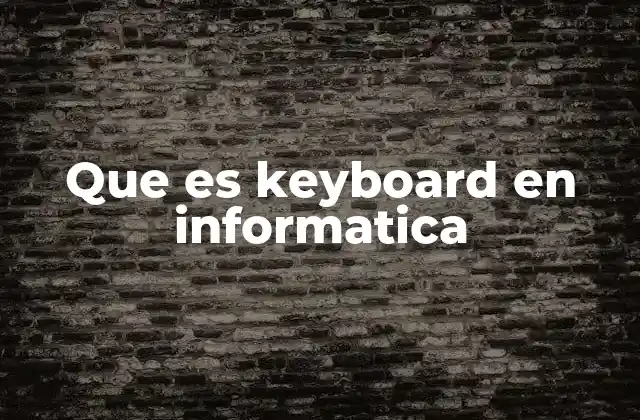 Que es Keyboard en Informatica