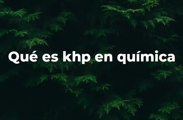 Qué es Khp en Química