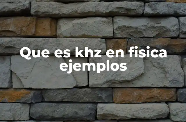 Que es Khz en Fisica Ejemplos