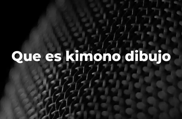 Que es Kimono Dibujo