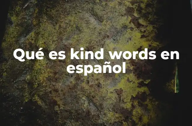 Qué es Kind Words en Español