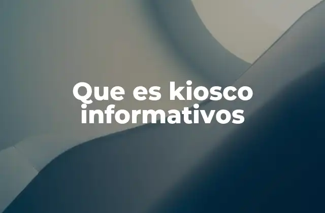 Que es Kiosco Informativos
