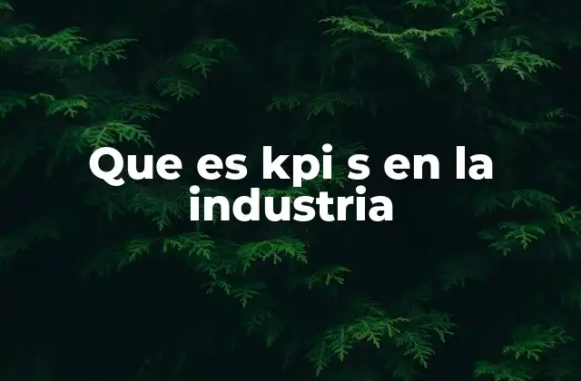 Que es Kpi S en la Industria
