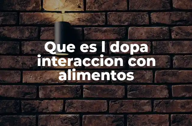 Cómo afecta la dieta a la absorción de la L-Dopa