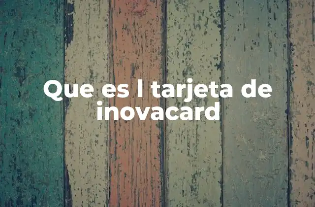 Que es L Tarjeta de Inovacard