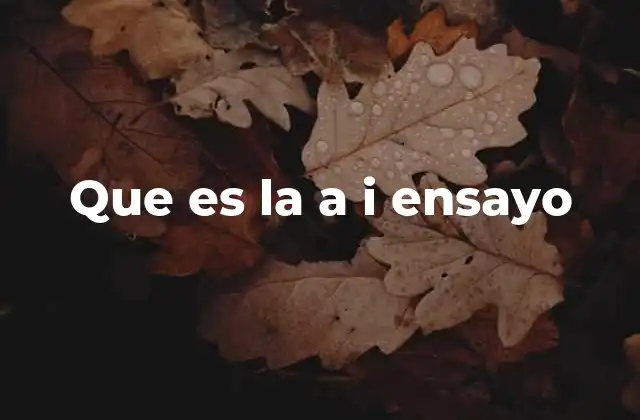 Que es la a I Ensayo