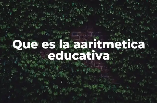 Que es la Aaritmetica Educativa