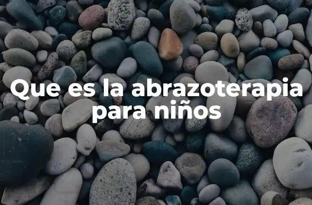 Que es la Abrazoterapia para Niños