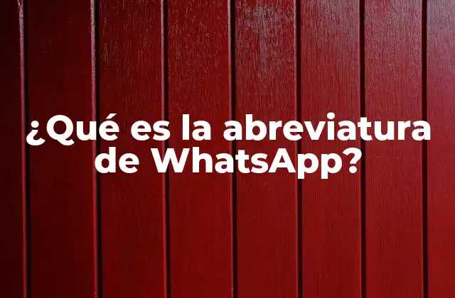 ¿qué es la Abreviatura de Whatsapp?