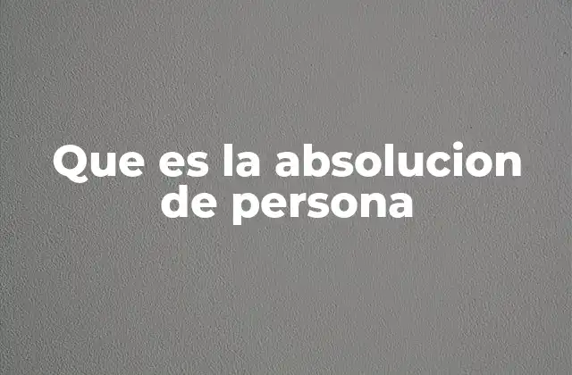 Que es la Absolucion de Persona
