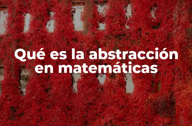 Qué es la Abstracción en Matemáticas