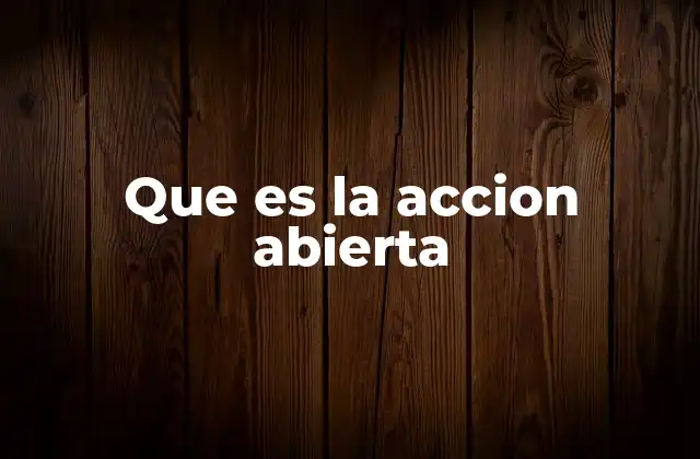 Que es la Accion Abierta