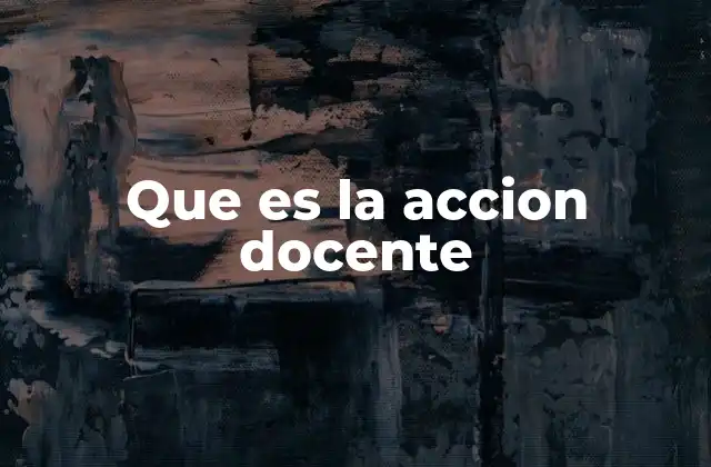 Que es la Accion Docente