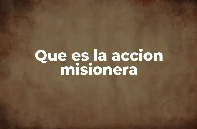 Que es la Accion Misionera