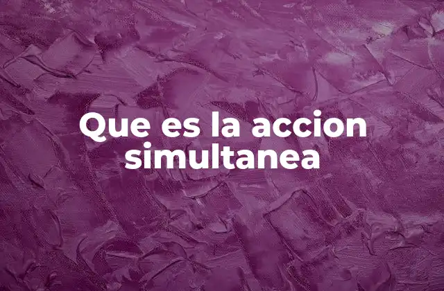 Que es la Accion Simultanea
